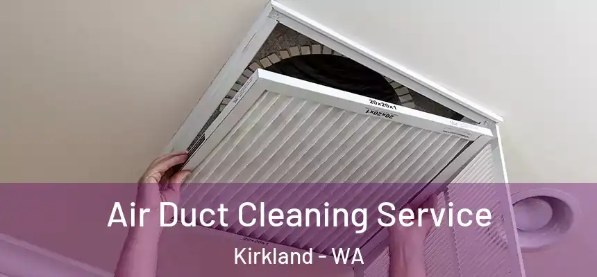 Air Duct Cleaning Service Kirkland - WA