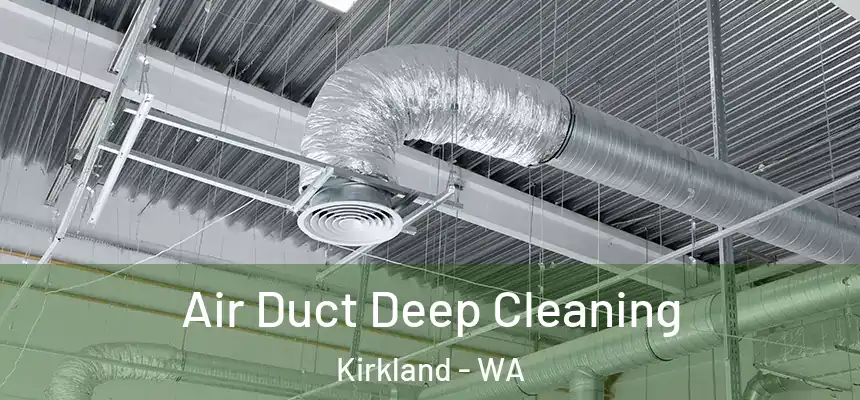  Air Duct Deep Cleaning Kirkland - WA