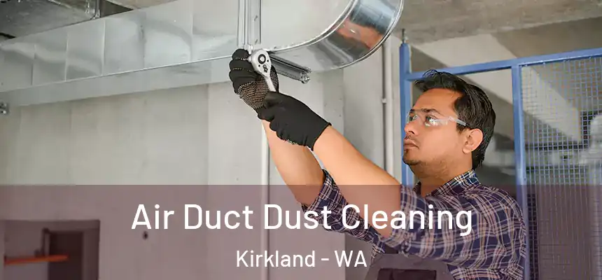 Air Duct Dust Cleaning Kirkland - WA