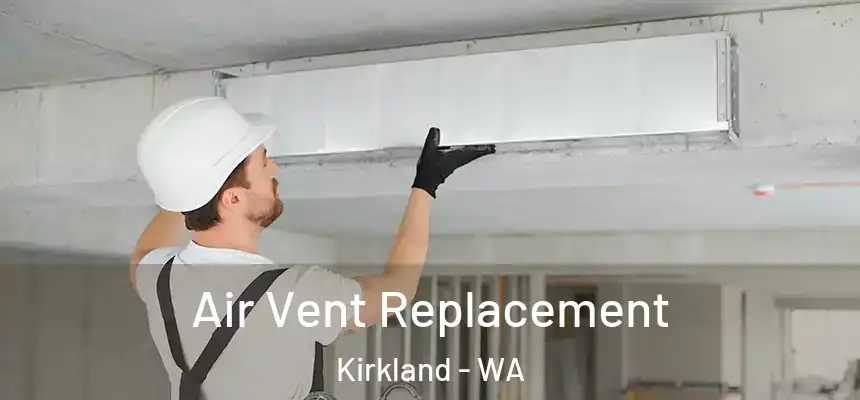  Air Vent Replacement Kirkland - WA
