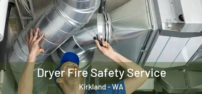  Dryer Fire Safety Service Kirkland - WA
