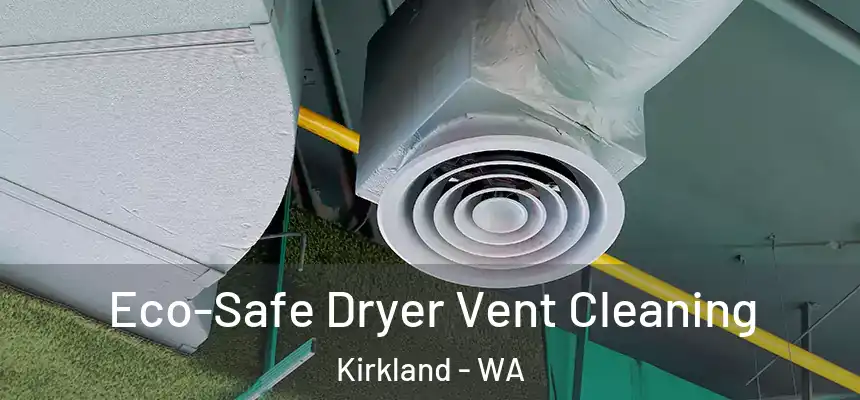  Eco-Safe Dryer Vent Cleaning Kirkland - WA