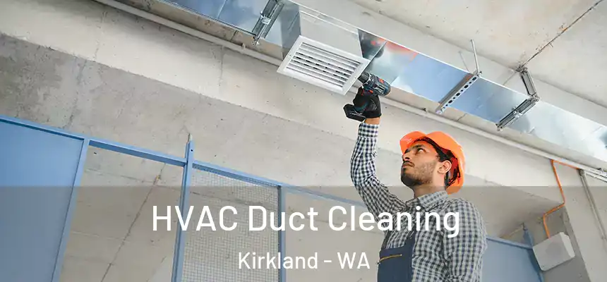 HVAC Duct Cleaning Kirkland - WA