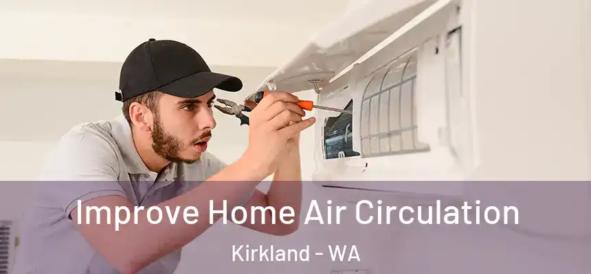 Improve Home Air Circulation Kirkland - WA