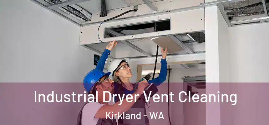  Industrial Dryer Vent Cleaning Kirkland - WA