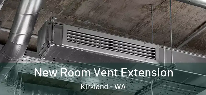 New Room Vent Extension Kirkland - WA
