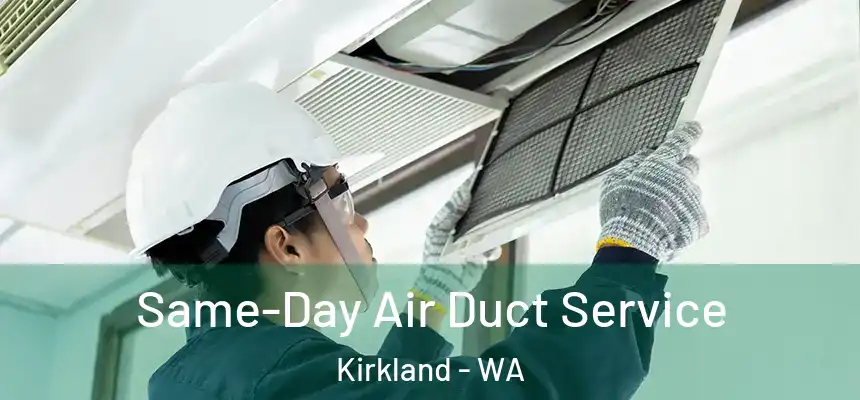  Same-Day Air Duct Service Kirkland - WA