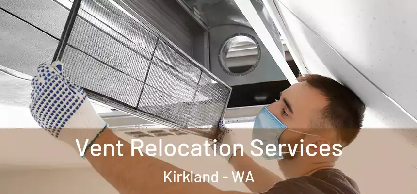  Vent Relocation Services Kirkland - WA
